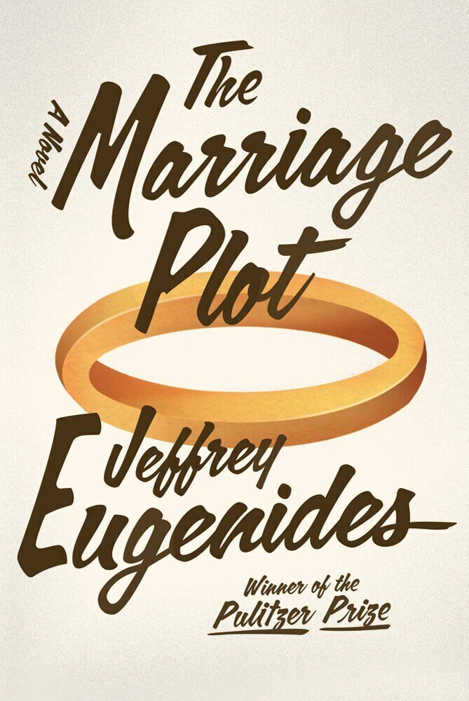 “The Marriage Plot” (Farrar, Straus, and Giroux) by Jeffrey Eugenides